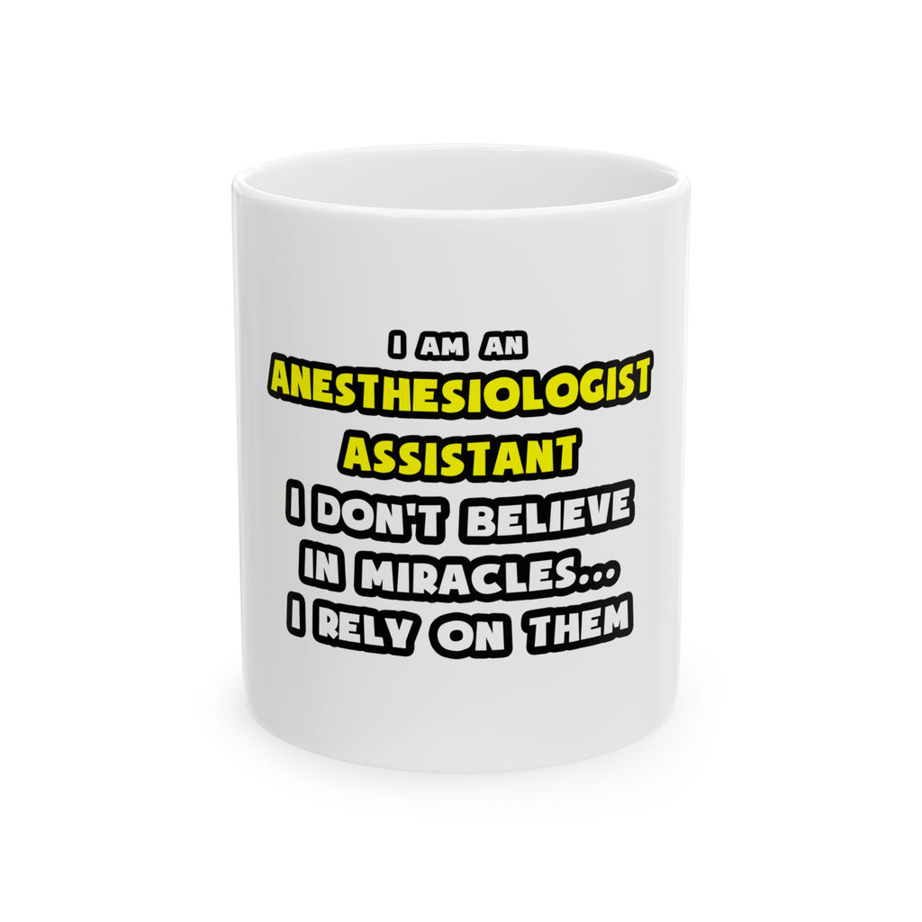 Miracles and Anesthesiologist Assts ... Funny - Ceramic Mug, (11oz, 15oz)