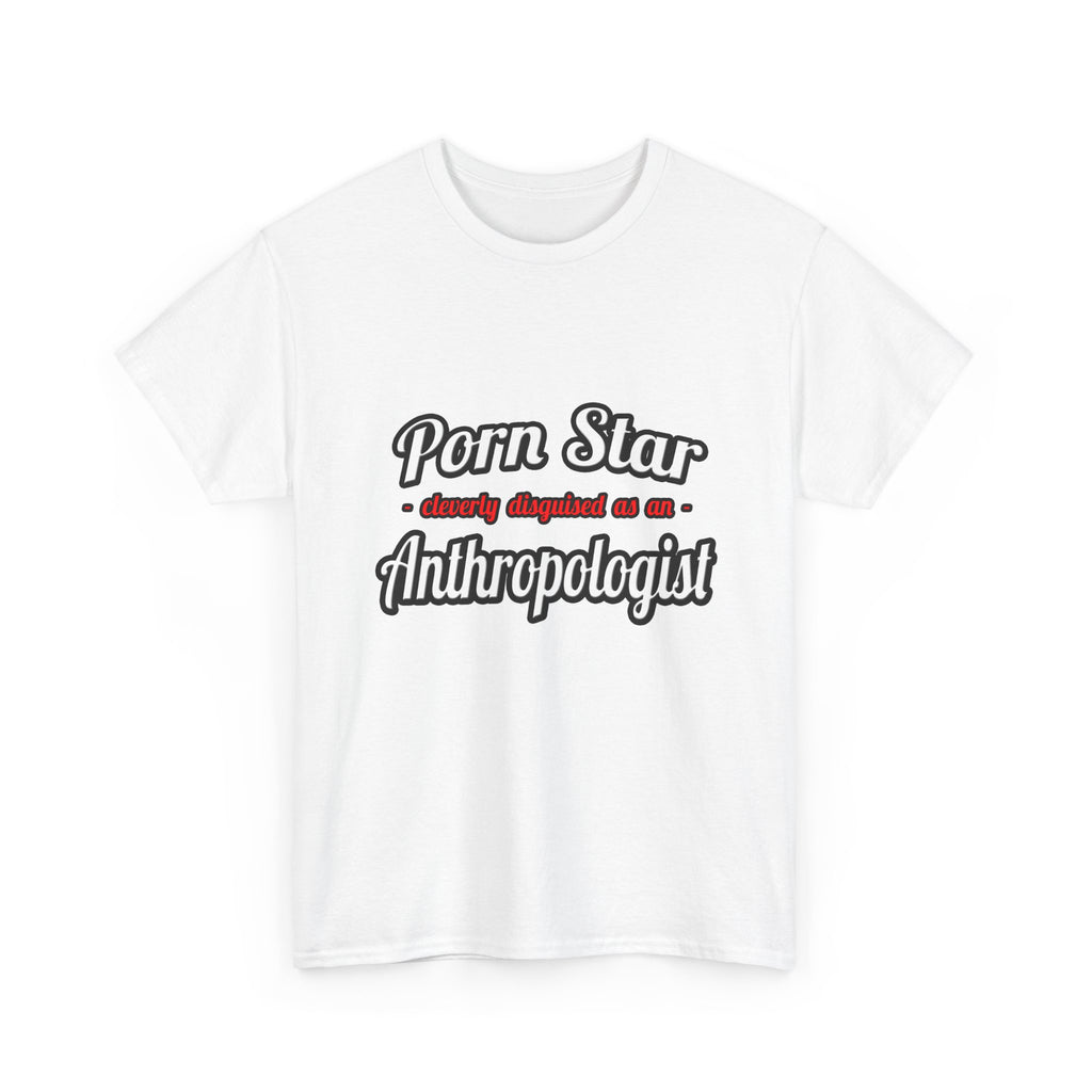 Porn Star...Anthropologist - Unisex Heavy Cotton Tee