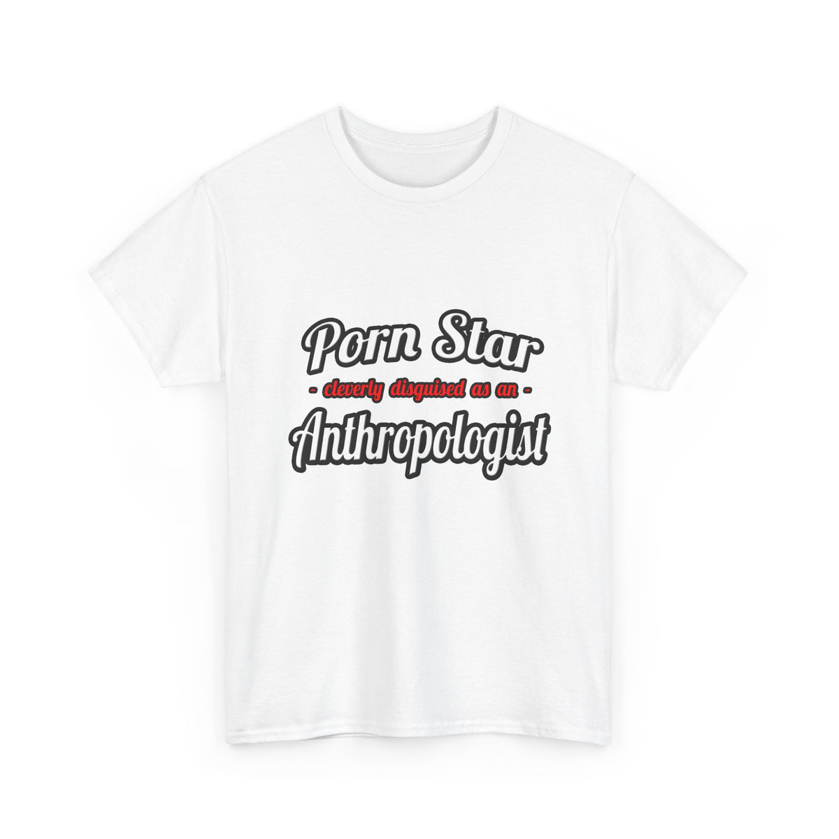 Porn Star...Anthropologist - Unisex Heavy Cotton Tee