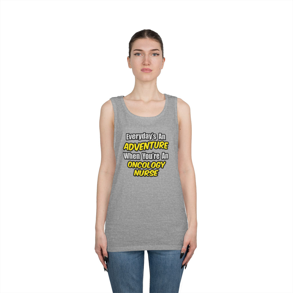 Everyday's An Adventure...Oncology Nurse - Unisex Heavy Cotton Tank Top