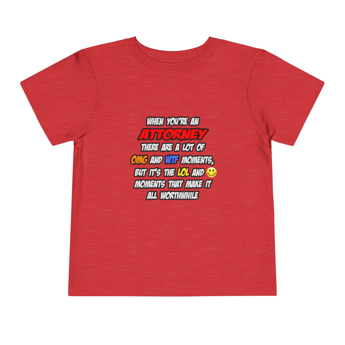 Attorney .. OMG WTF LOL - Toddler Short Sleeve Tee