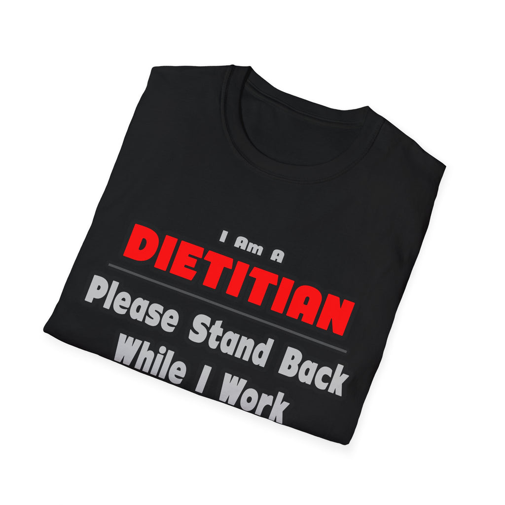 Dietitian ... Stand Back ... Work My Magic - Unisex Softstyle T-Shirt