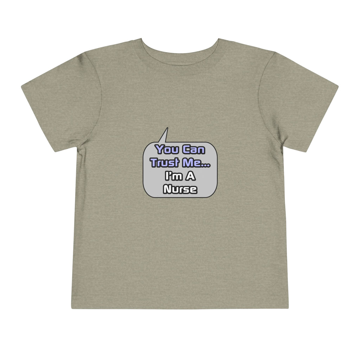 Trust Me .. I'm a Nurse - Toddler Short Sleeve Tee