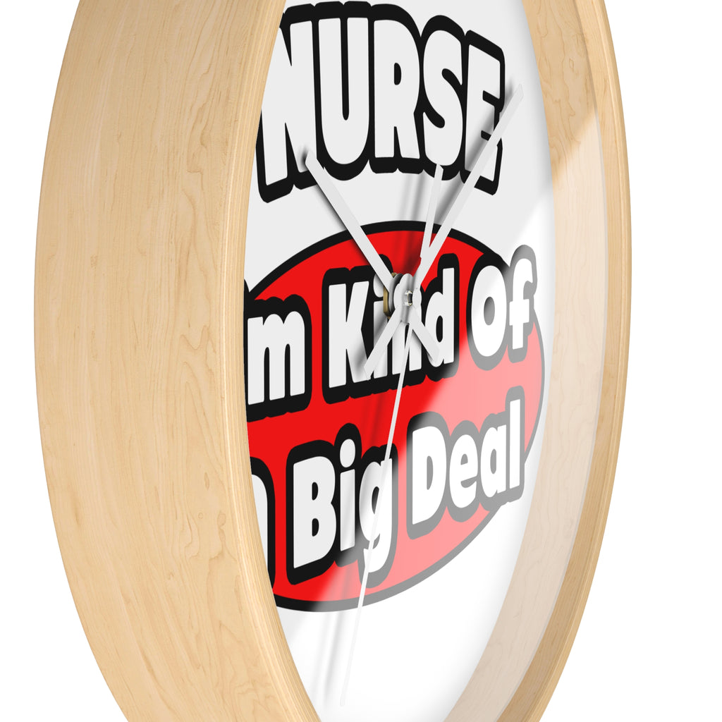 Nurse...Big Deal - Wall Clock