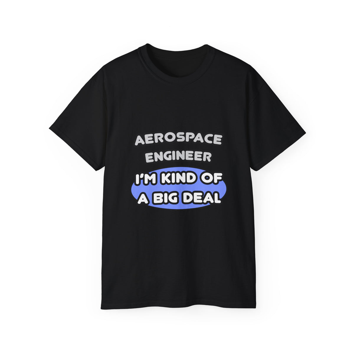 Aerospace Engineer...Kind of a Big Deal (2) - Unisex Ultra Cotton Tee