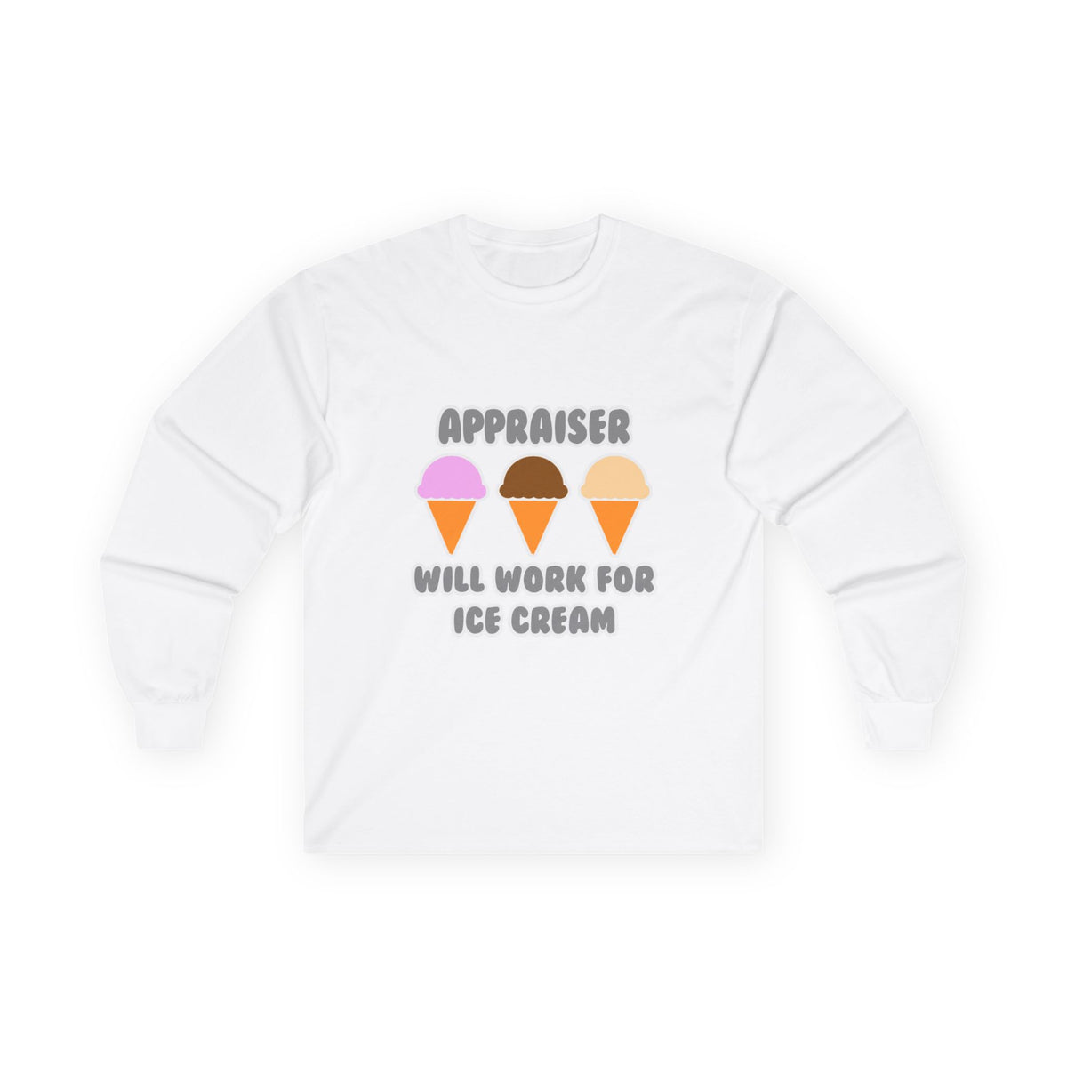 Appraiser ... Will Work For Ice Cream - Unisex Ultra Cotton Long Sleeve Tee