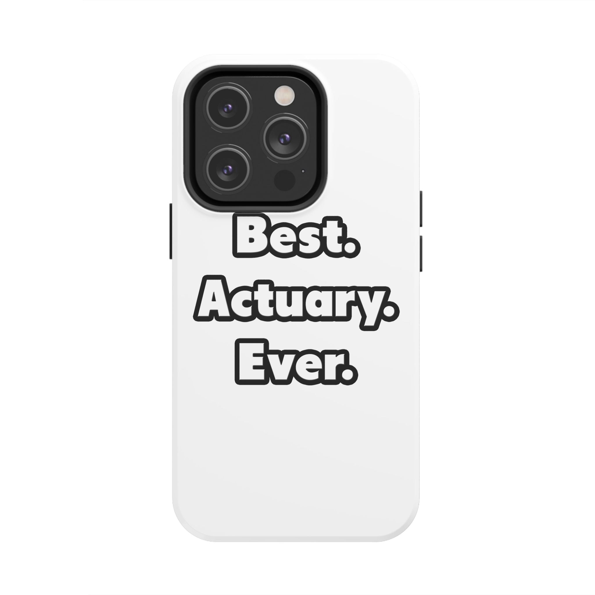 Best. Actuary. Ever - Tough Phone Cases