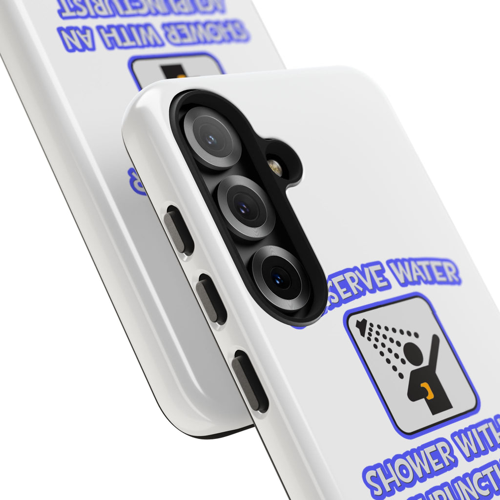 Conserve Water .. Shower With a Acupuncturist - Tough Phone Cases