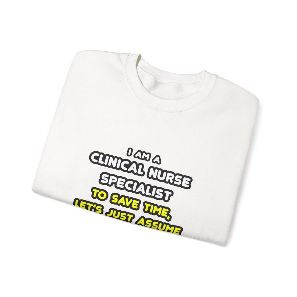 Funny Clinical Nurse Specialist T Shirts and Gifts - Unisex Heavy Blend™ Crewneck Sweatshirt
