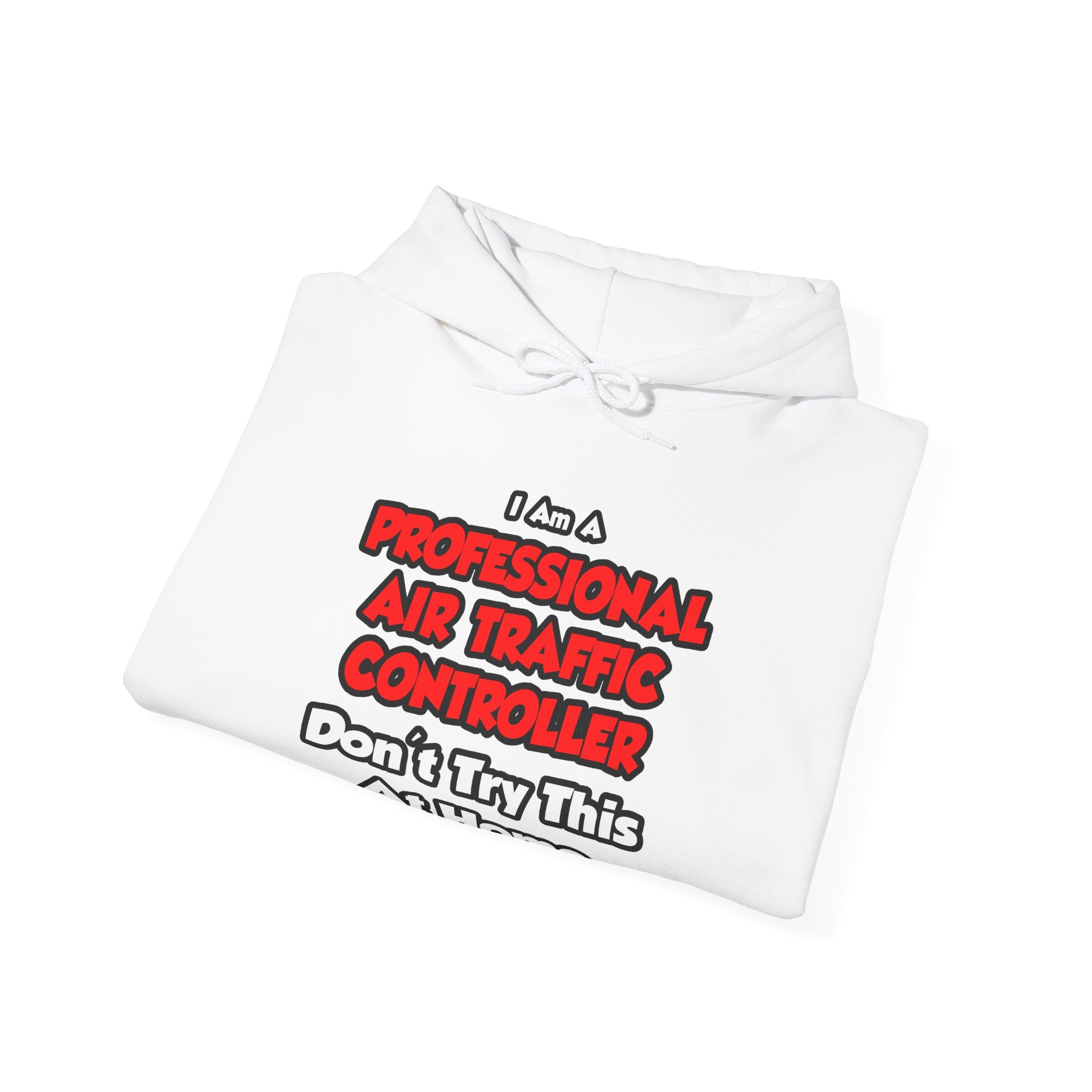 Professional Air Traffic Controller ... Don't Try - Unisex Heavy Blend™ Hooded Sweatshirt