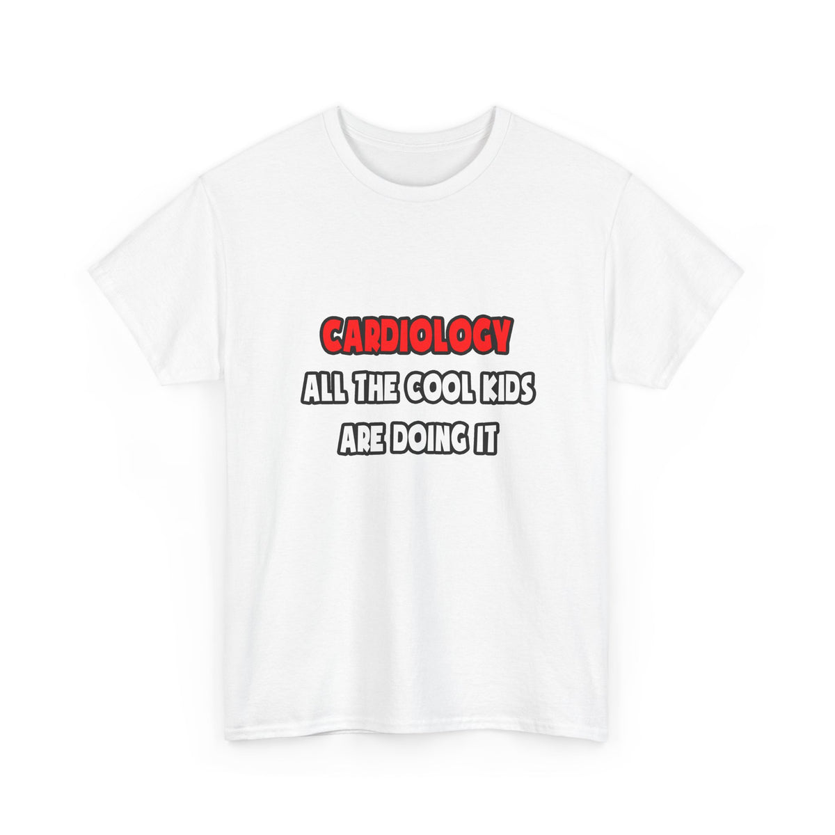 Funny Cardiologist Shirts and Gifts - Unisex Heavy Cotton Tee