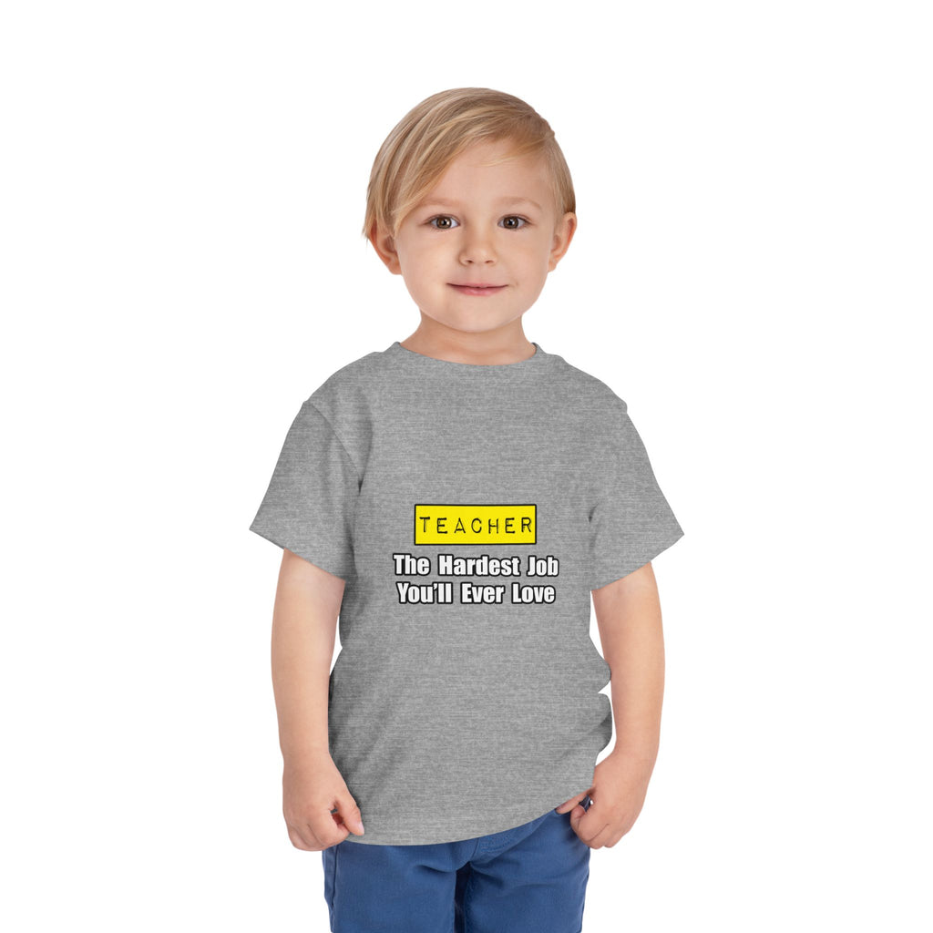 Teacher...Hardest Job You'll Ever Love - Toddler Short Sleeve Tee