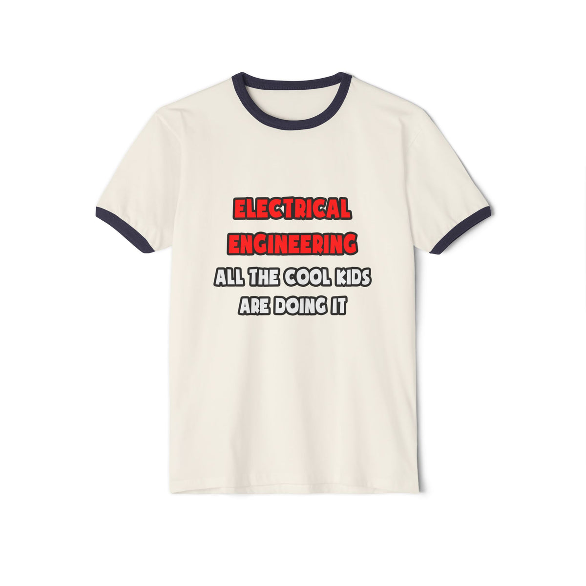 Funny Electrical Engineer Shirts and Gifts - Unisex Cotton Ringer T-Shirt