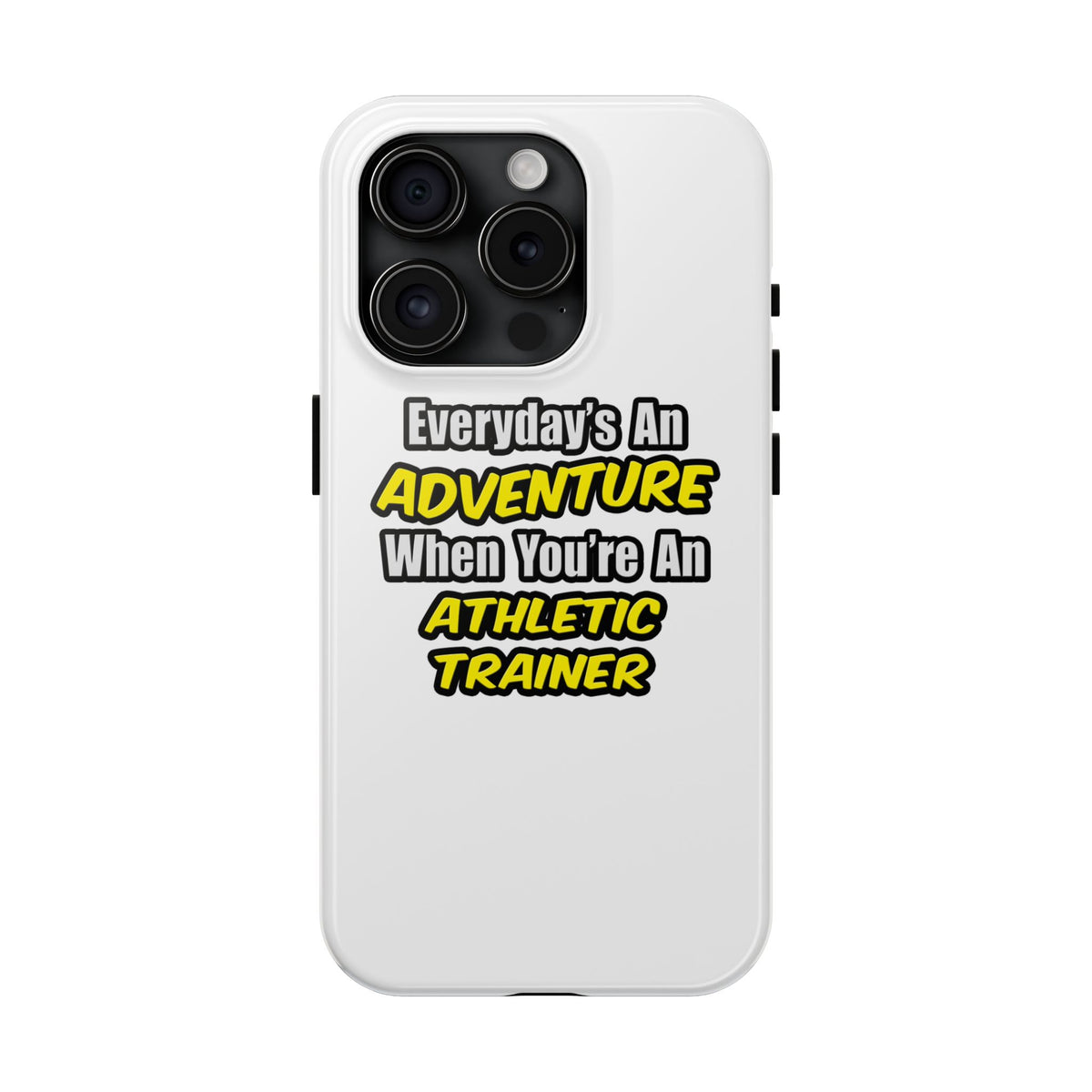 Everyday's An Adventure .. Athletic Trainer - Tough Phone Cases