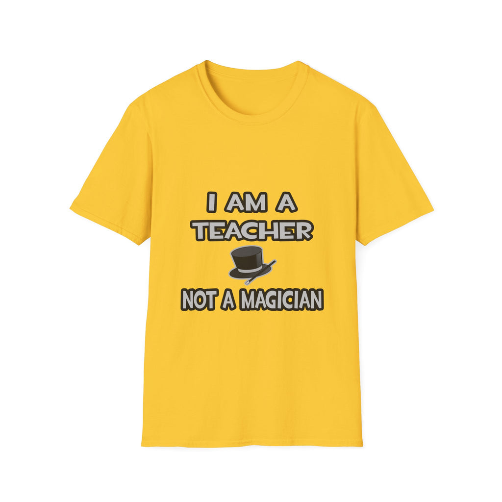 I Am A Teacher ... Not A Magician - Unisex Softstyle T-Shirt