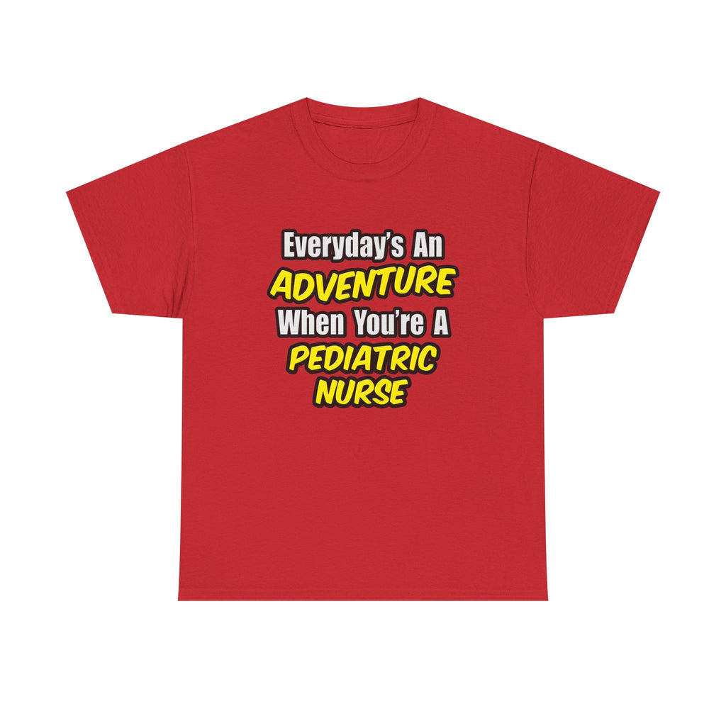 Everyday's An Adventure...Pediatric Nurse - Unisex Heavy Cotton Tee