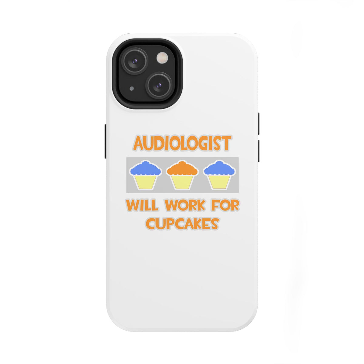 Audiologist ... Will Work For Cupcakes - Tough Phone Cases