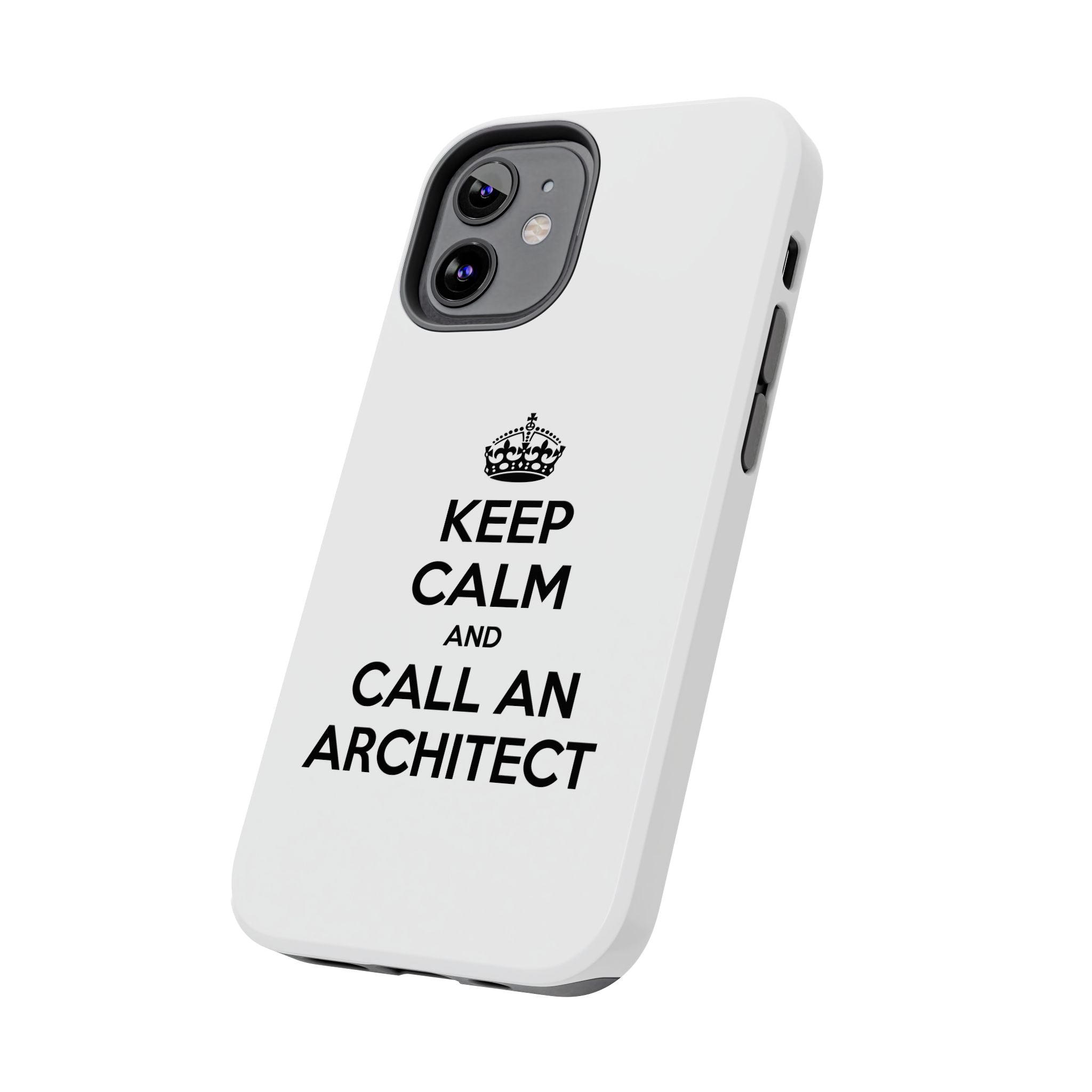 Keep Calm and Call an Architect - Tough Phone Cases