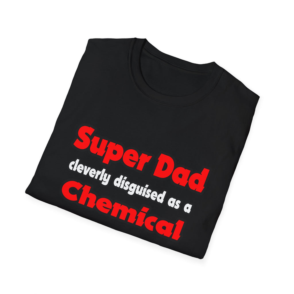 Super Dad ... Chemical Engineer - Unisex Softstyle T-Shirt
