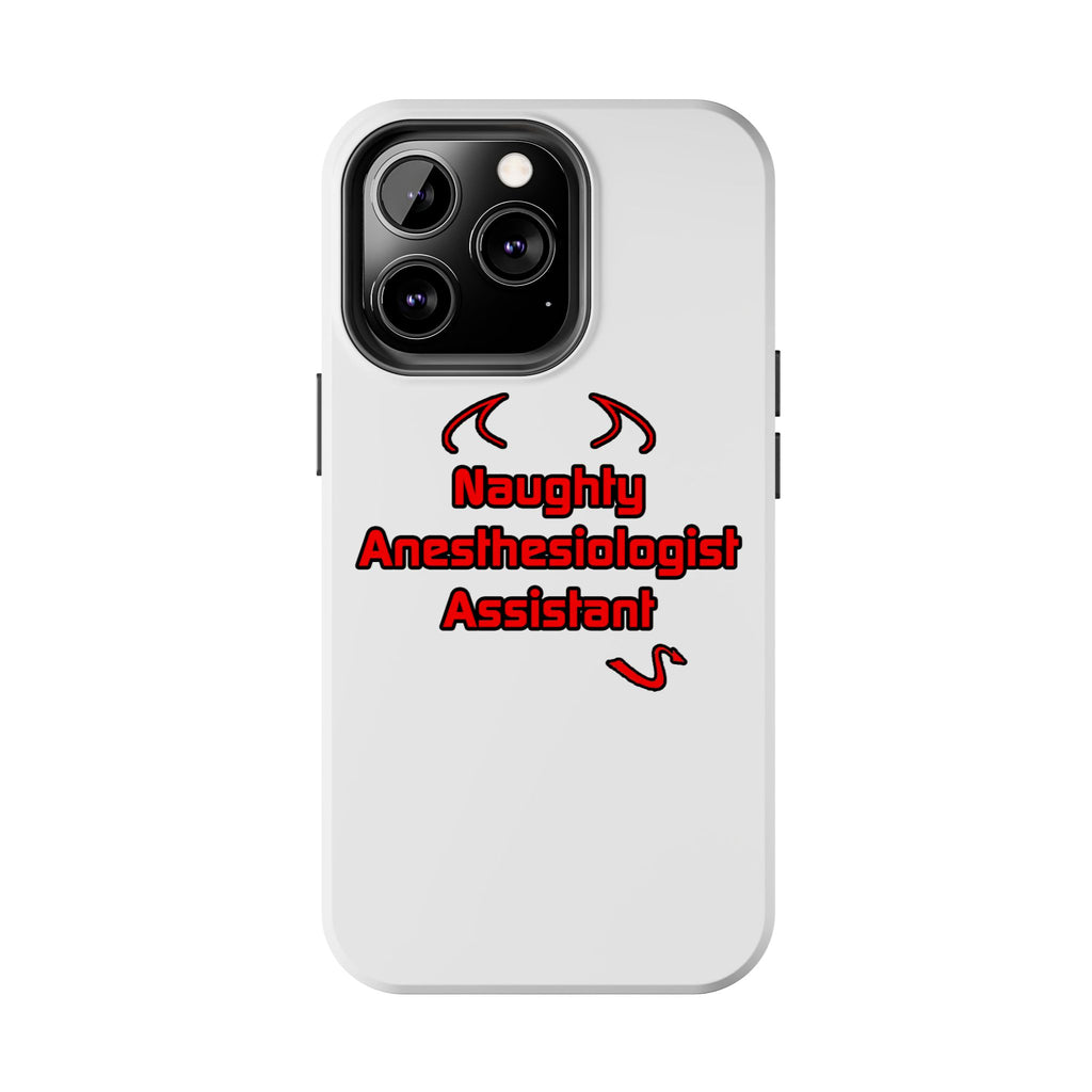 Naughty Anesthesiologist Assistant - Tough Phone Cases