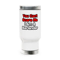 You Can't Scare Me...Bartender - Stainless Steel Travel Mug with Handle, 14oz