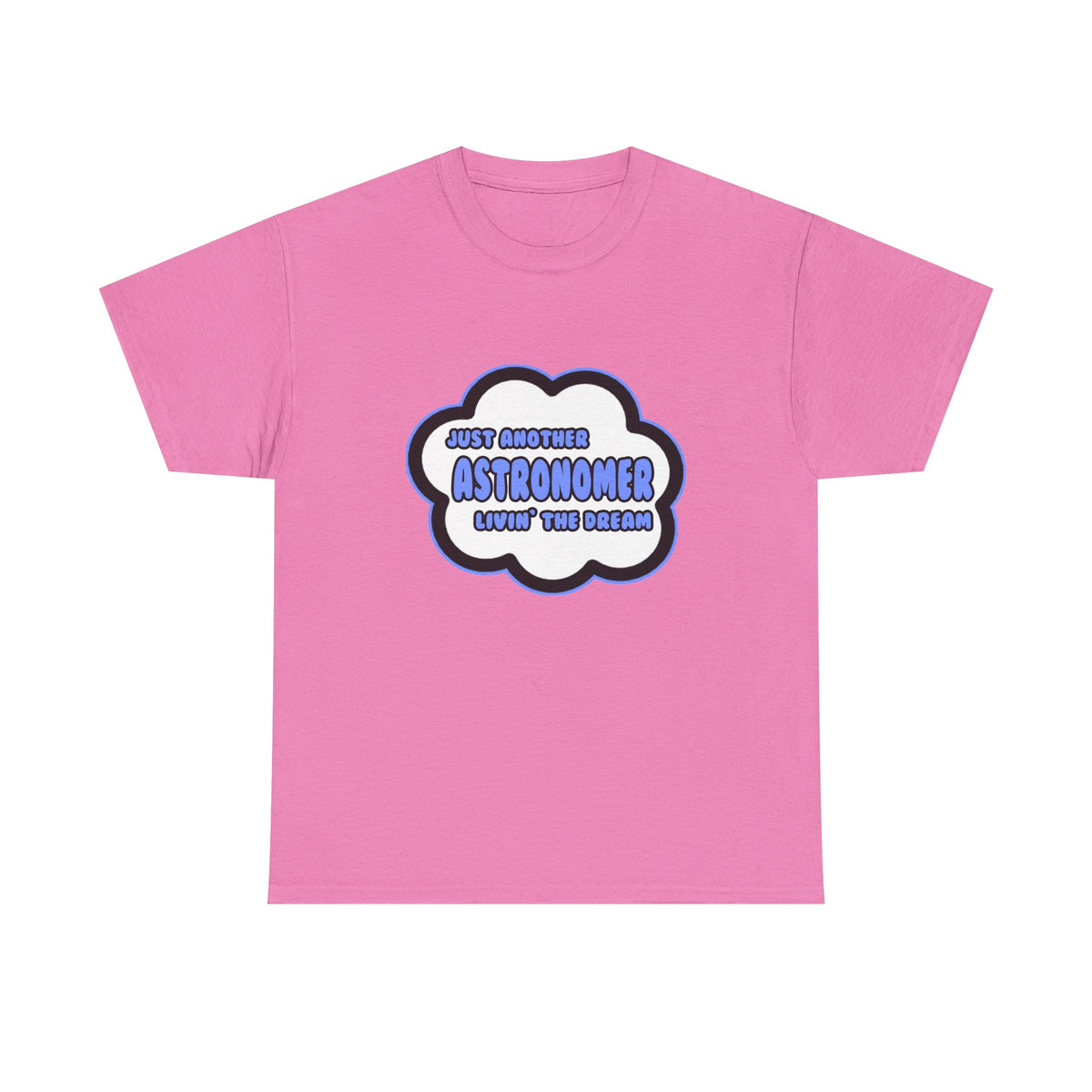 Astronomer .. Livin' The Dream - Unisex Heavy Cotton Tee