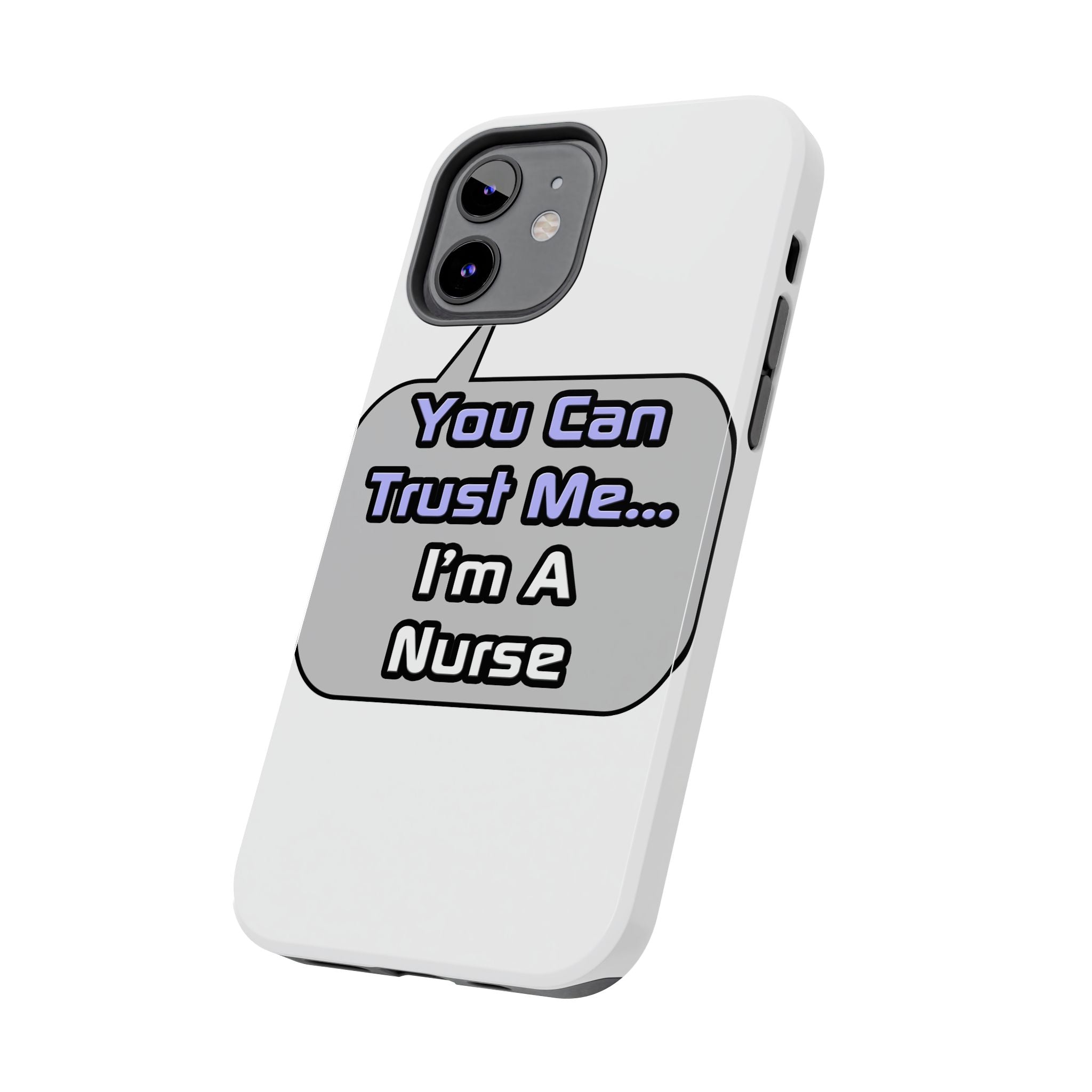 Trust Me .. I'm a Nurse - Tough Phone Cases