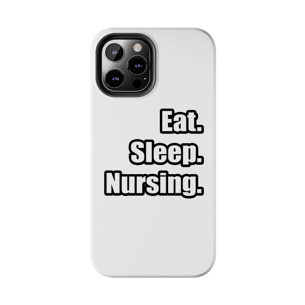 Eat. Sleep. Nursing. - Tough Phone Cases