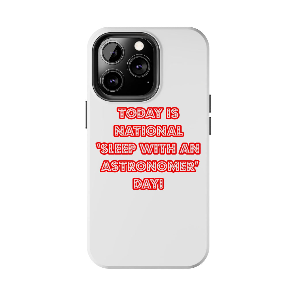 National 'Sleep With an Astronomer' Day - Tough Phone Cases