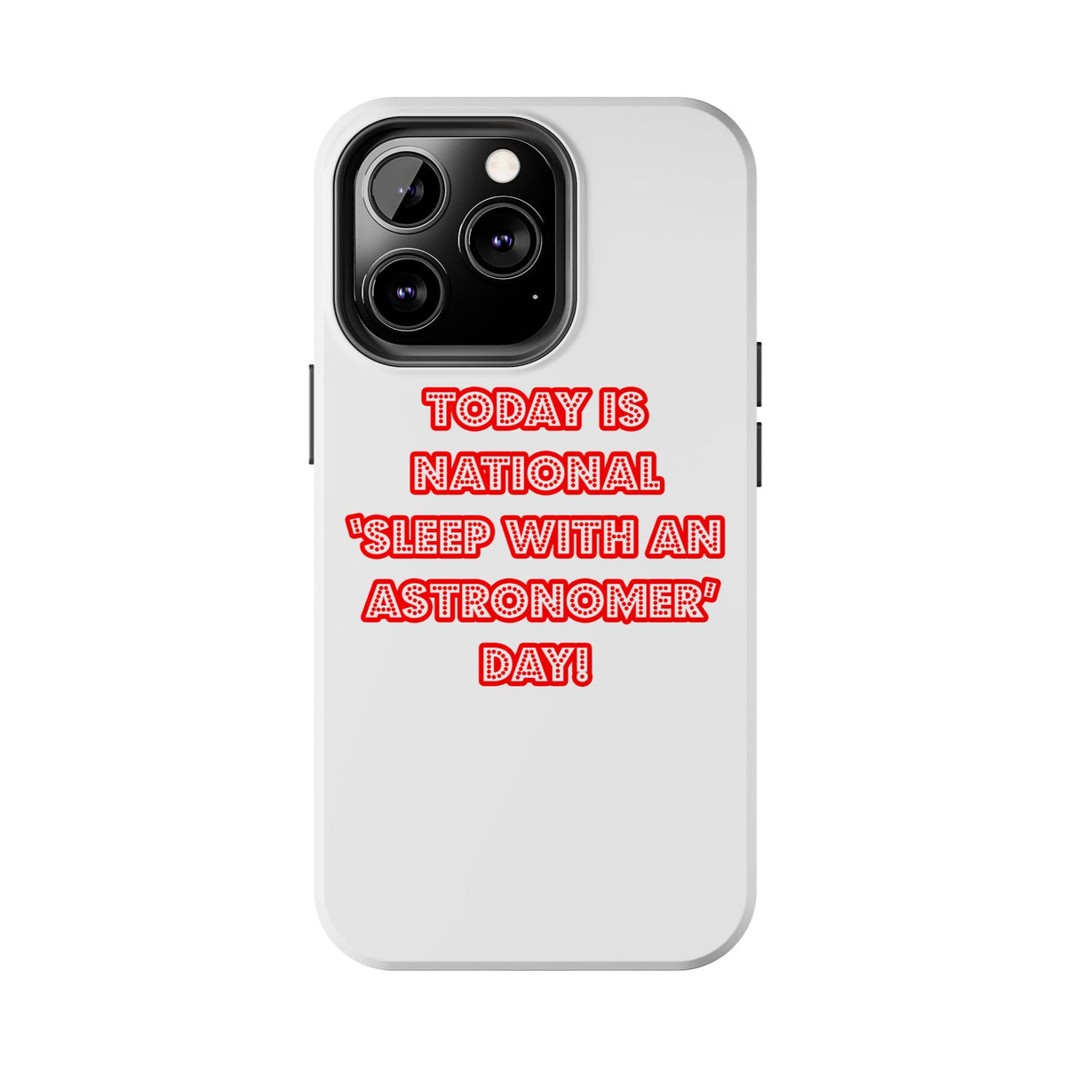 National 'Sleep With an Astronomer' Day - Tough Phone Cases