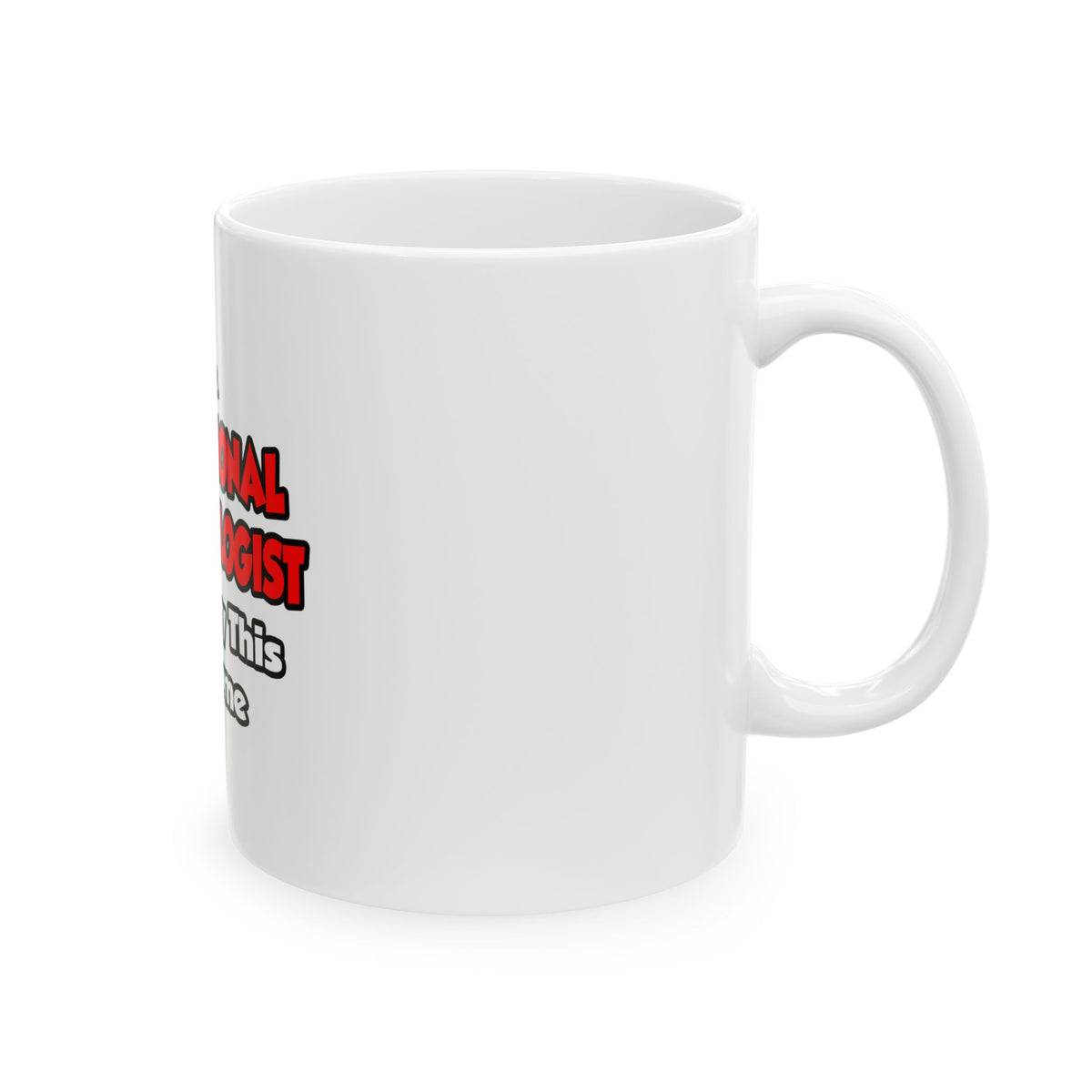 Professional Dermatologist ... Don't Try This - Ceramic Mug, (11oz, 15oz)