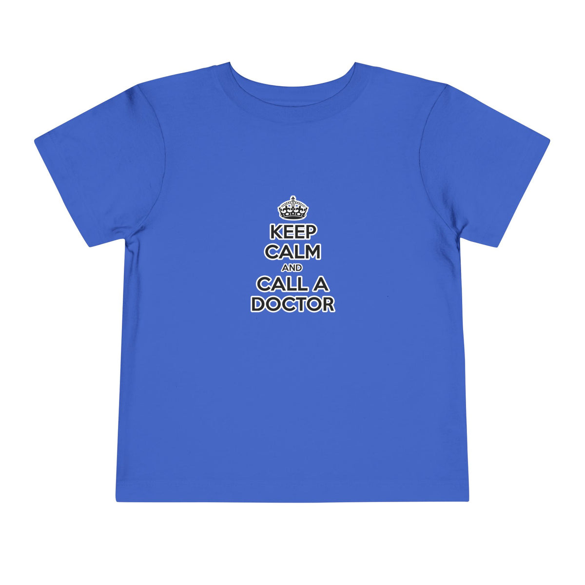 Keep Calm and Call a Doctor - Toddler Short Sleeve Tee