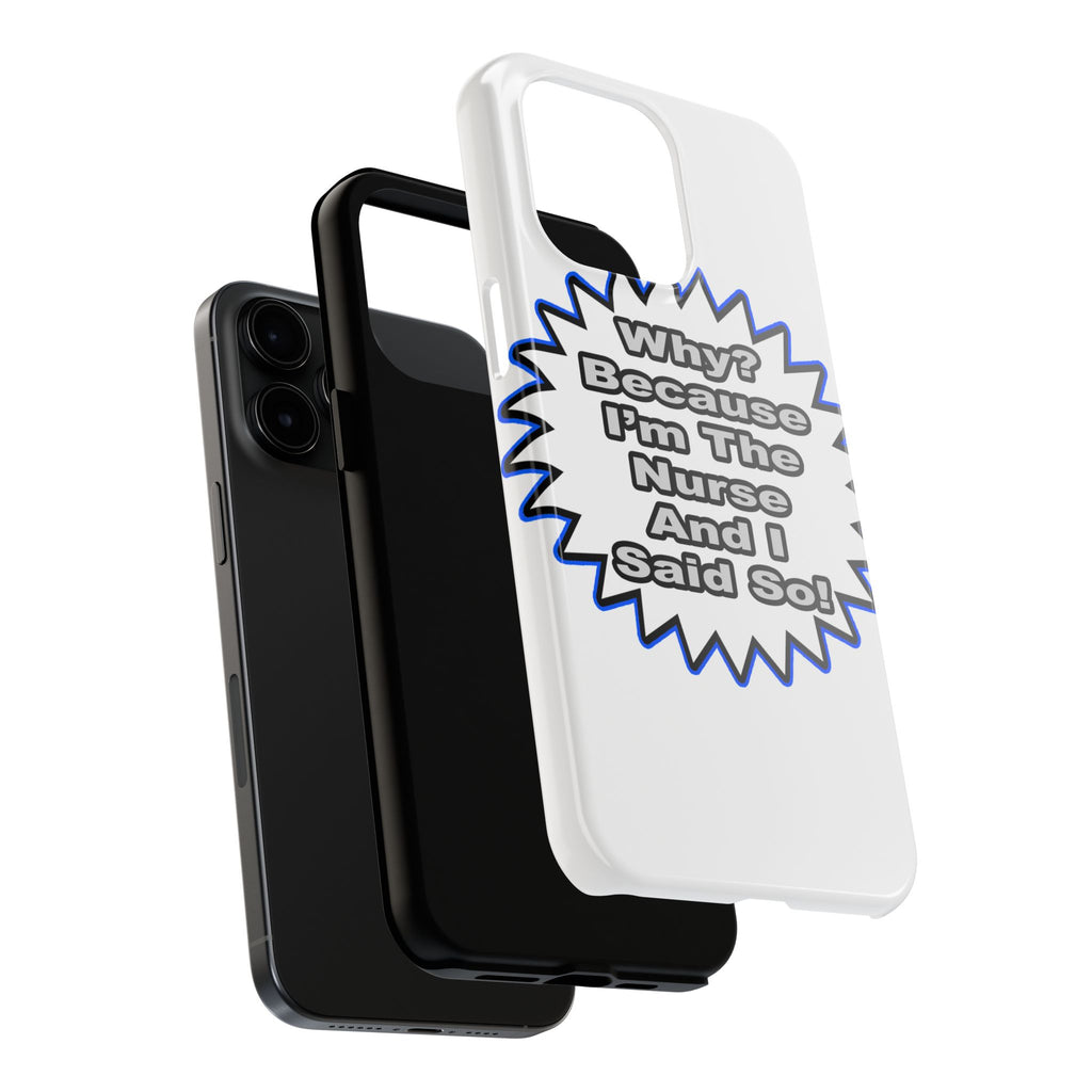 Nurse...Because I Said So - Tough Phone Cases