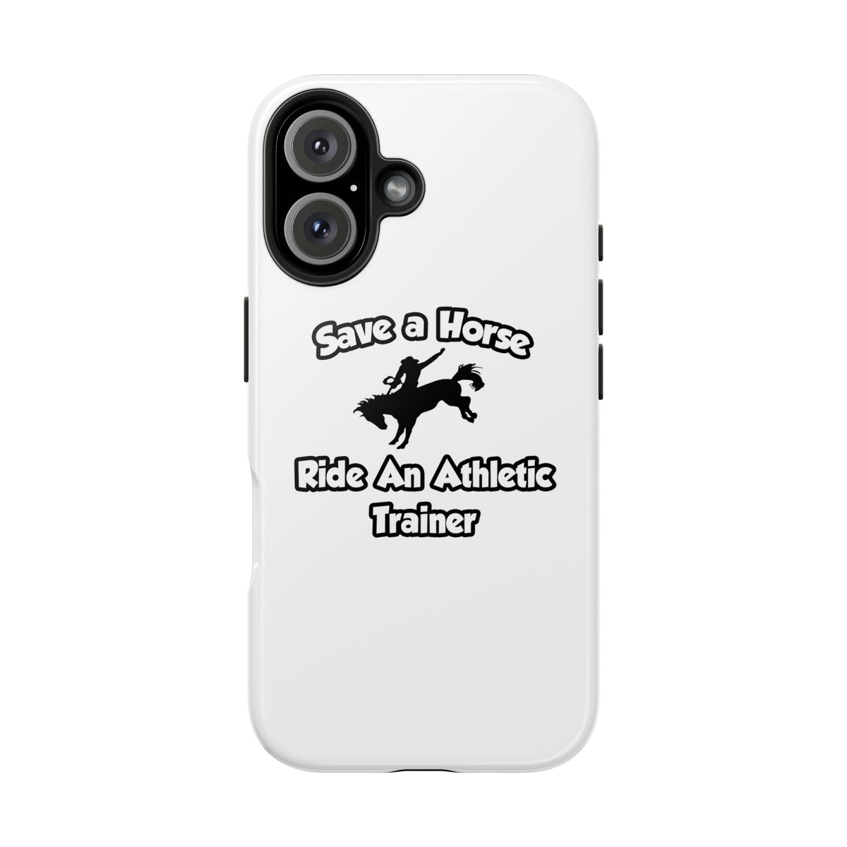 Save a Horse, Ride an Athletic Trainer - Tough Phone Cases