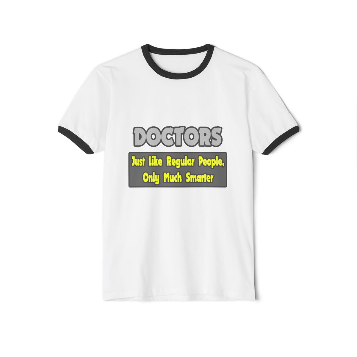 Doctors...Smarter - Unisex Cotton Ringer T-Shirt