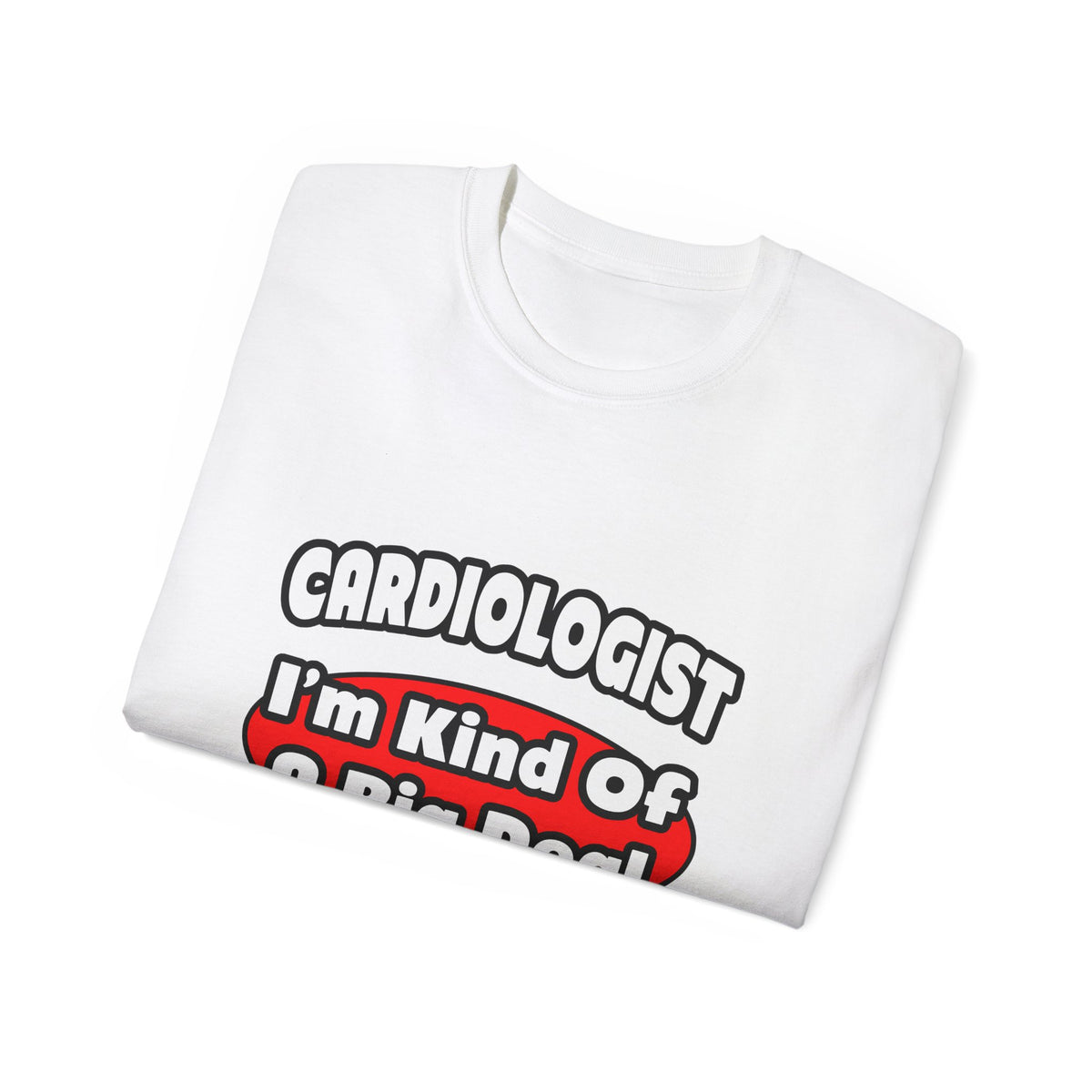 Cardiologist...Big Deal (2) - Unisex Ultra Cotton Tee