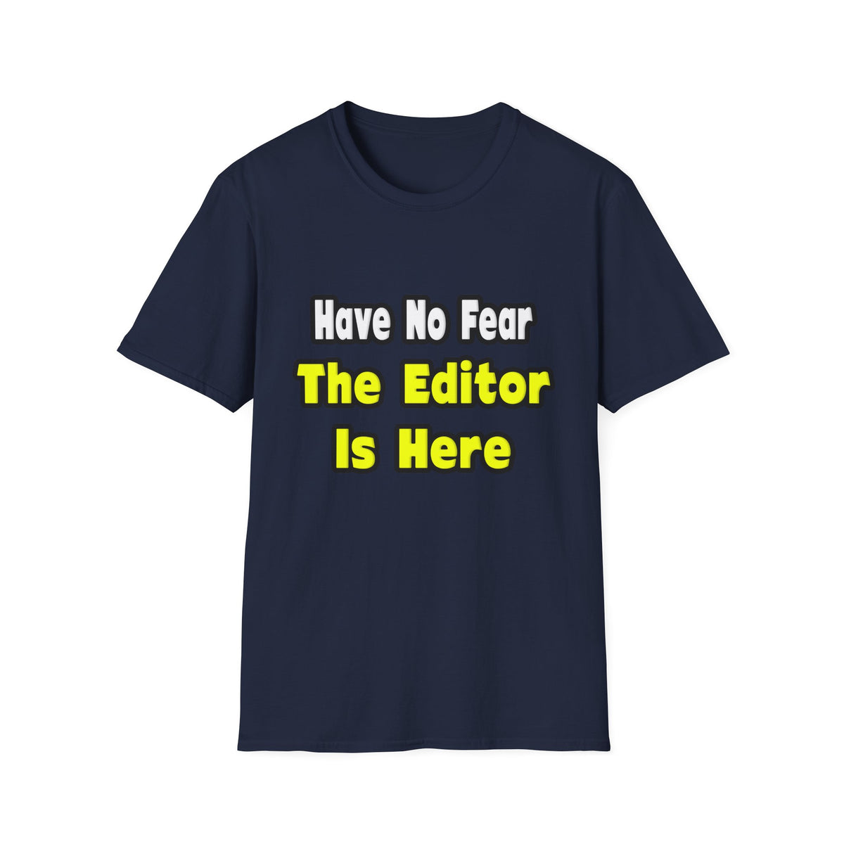 No Fear, The Editor Is Here - Unisex Softstyle T-Shirt