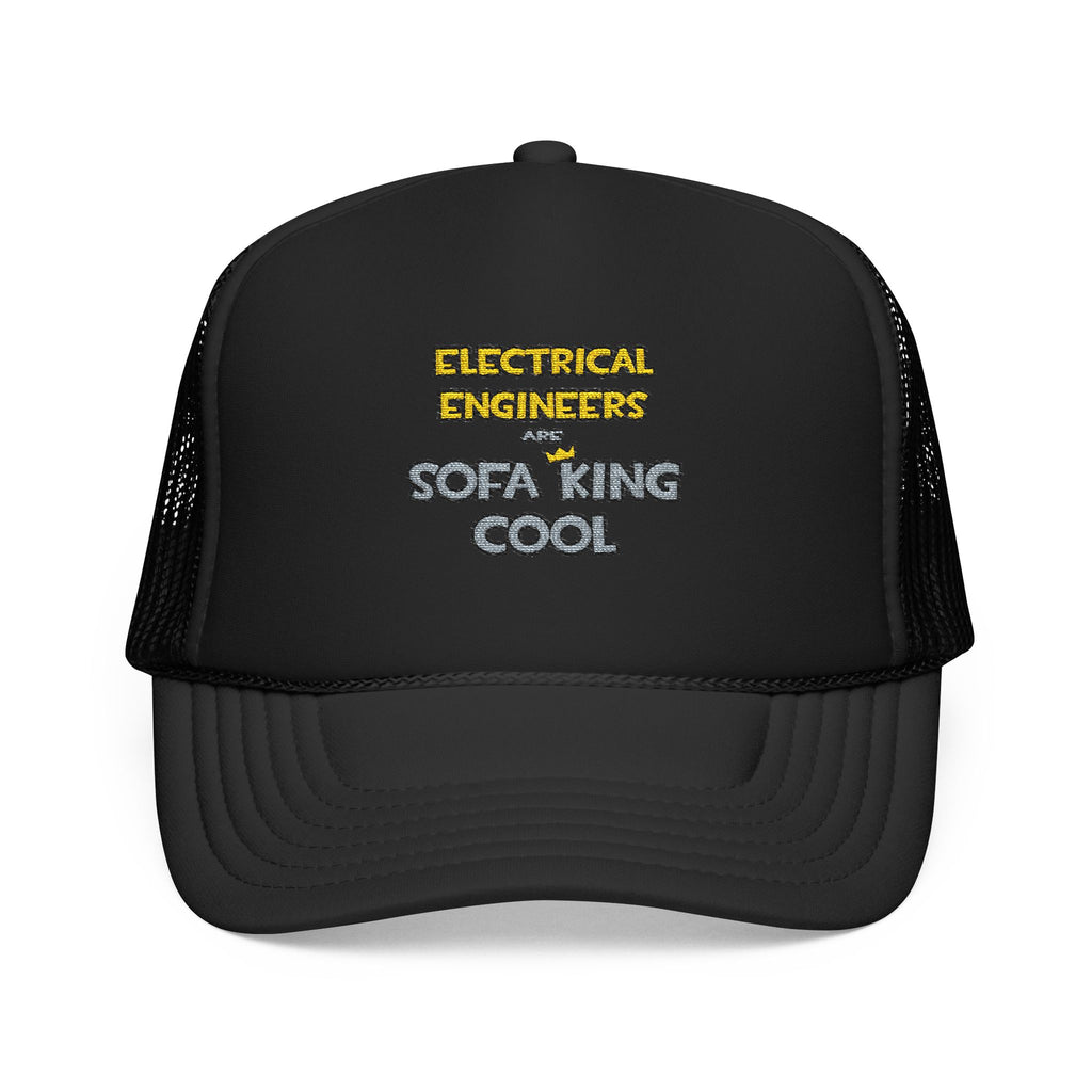 Electrical Engineers Are Sofa King Cool - Foam Trucker Hat