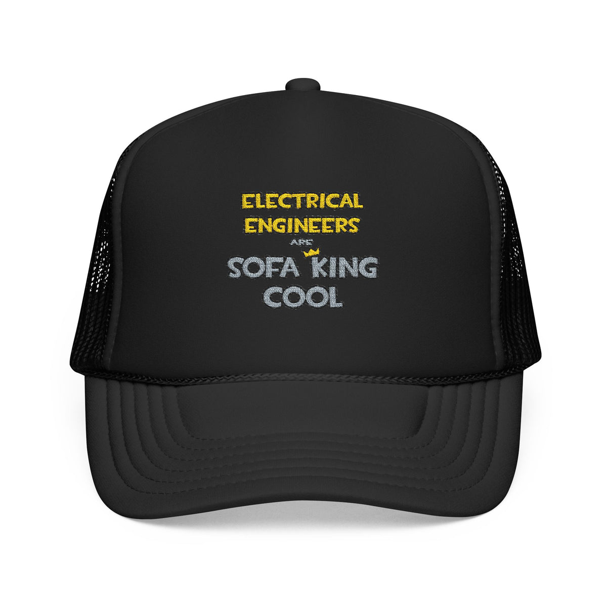 Electrical Engineers Are Sofa King Cool - Foam Trucker Hat