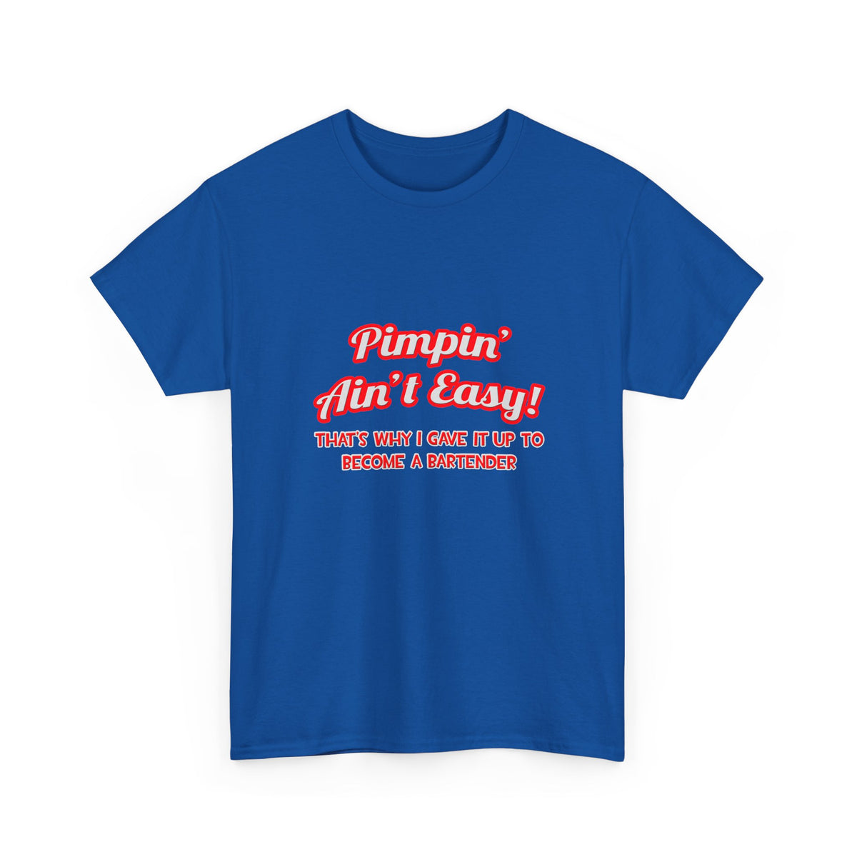 Pimpin' Ain't Easy ... Bartender - Unisex Heavy Cotton Tee