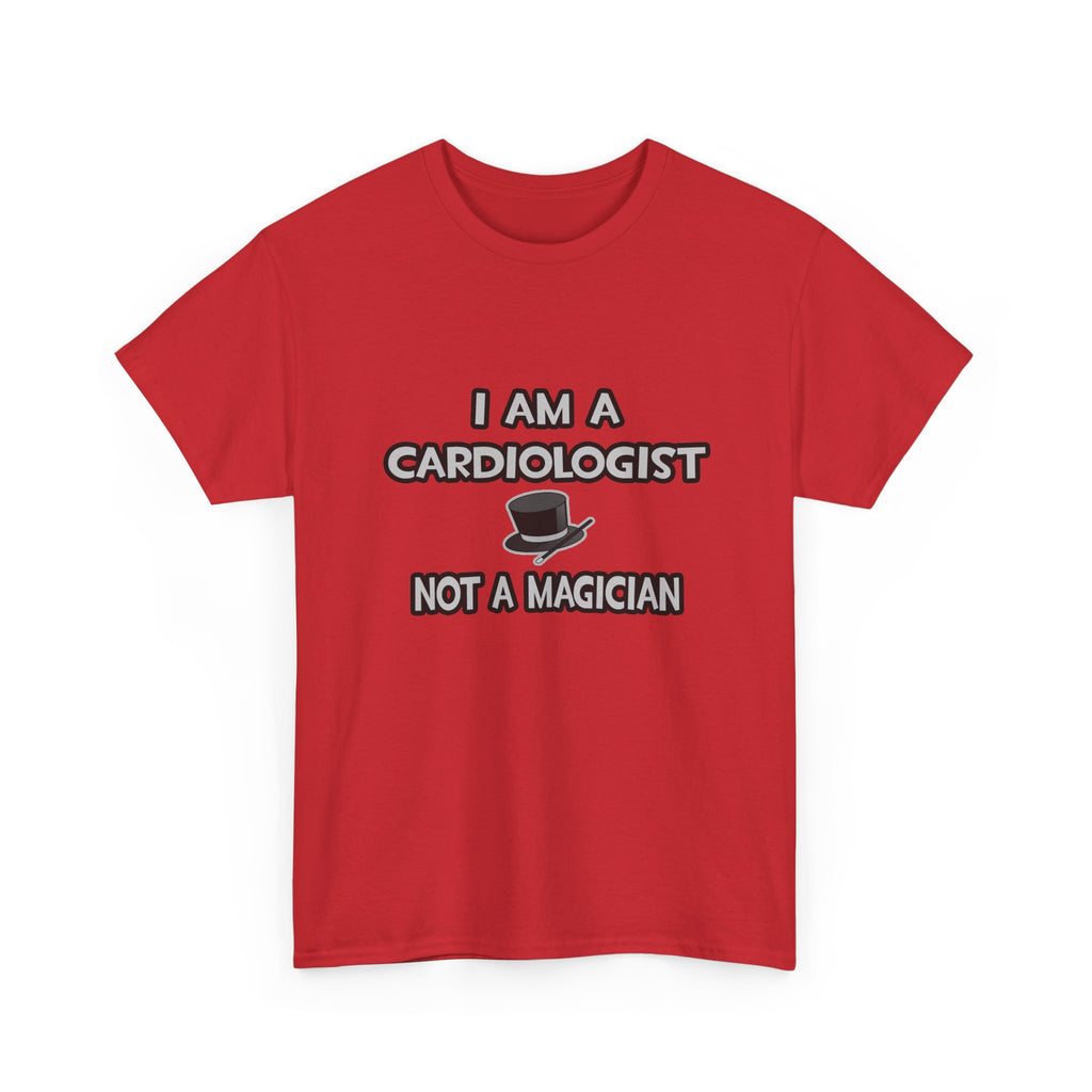 I Am A Cardiologist ... Not A Magician - Unisex Heavy Cotton Tee