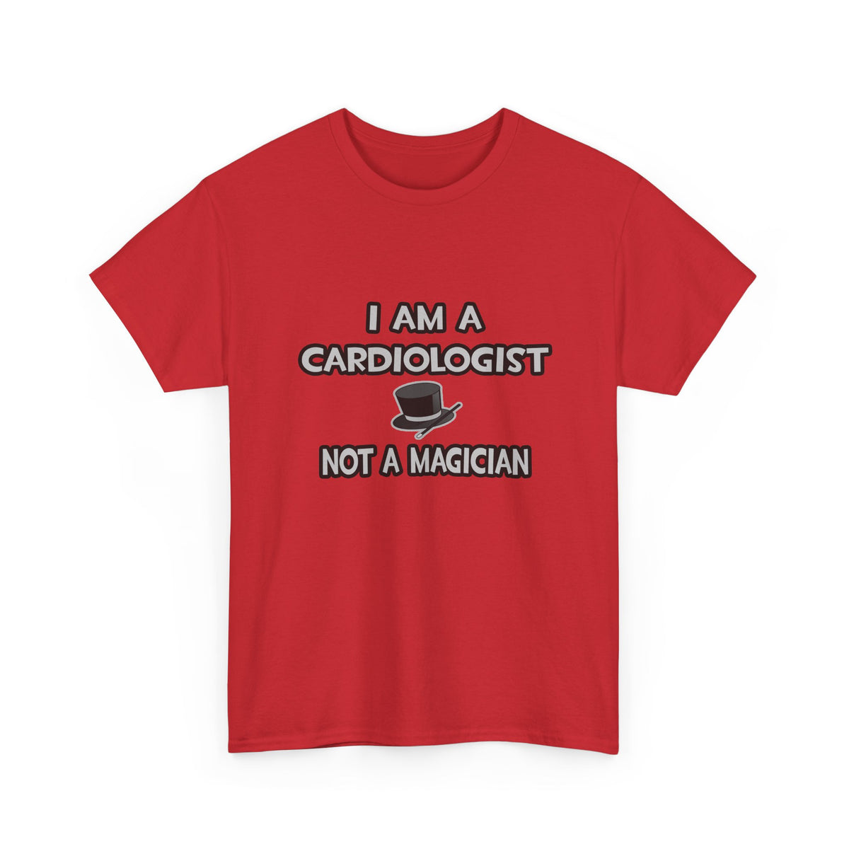 I Am A Cardiologist ... Not A Magician - Unisex Heavy Cotton Tee
