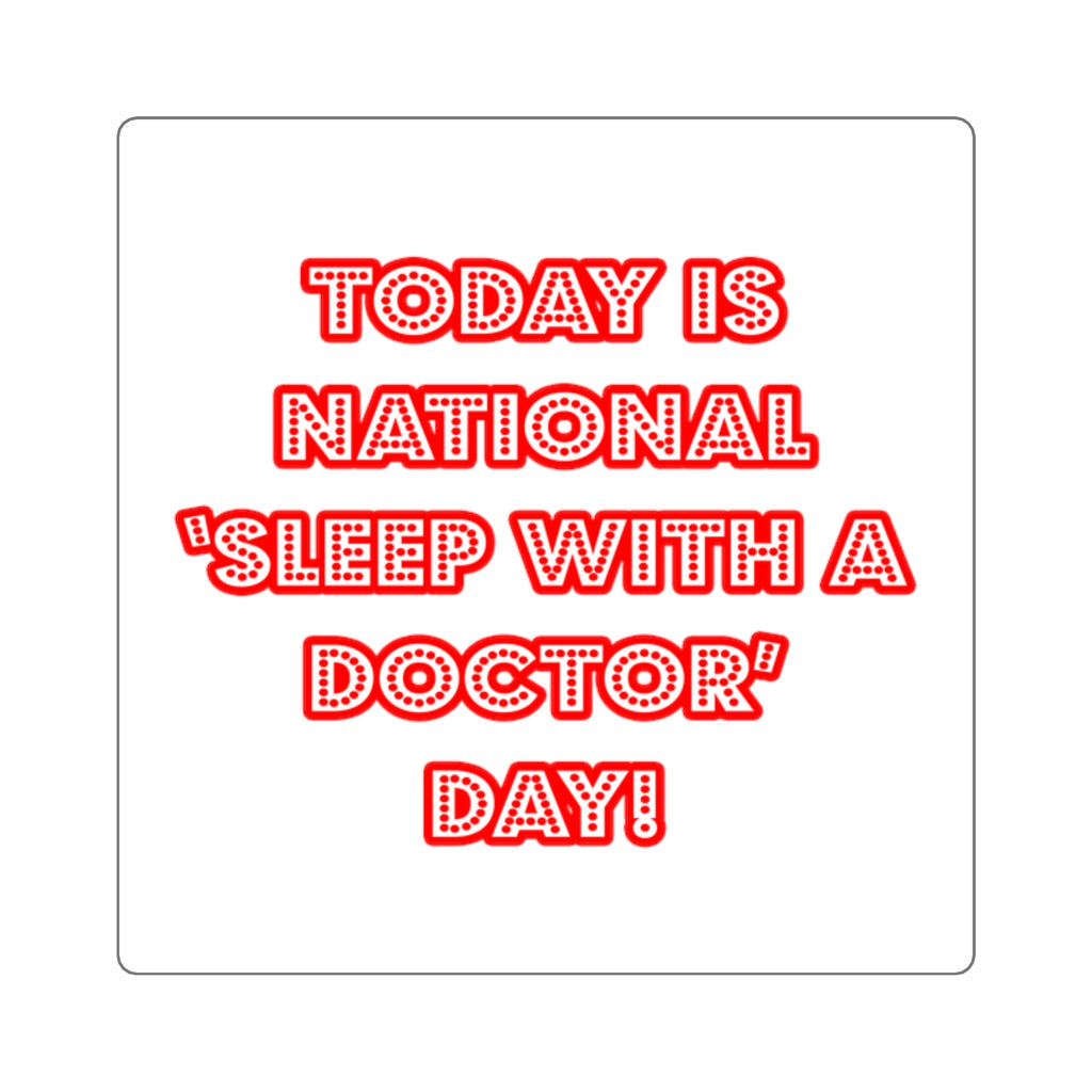 National 'Sleep With a Doctor' Day - Square Stickers