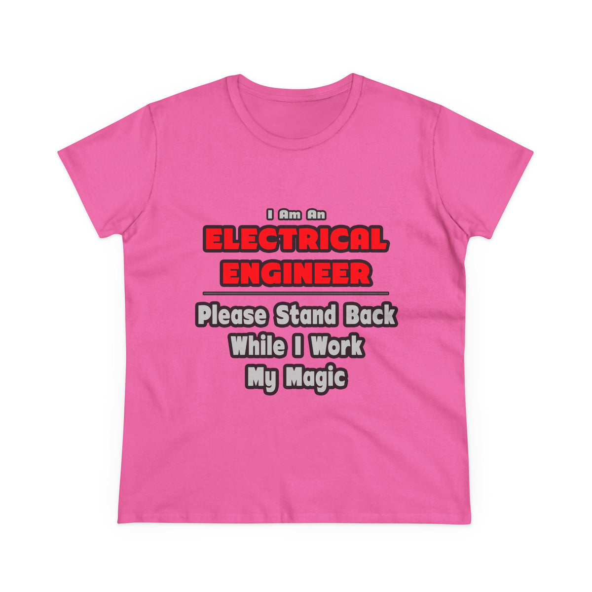 Electrical Engineer...Work My Magic - Women's Midweight Cotton Tee