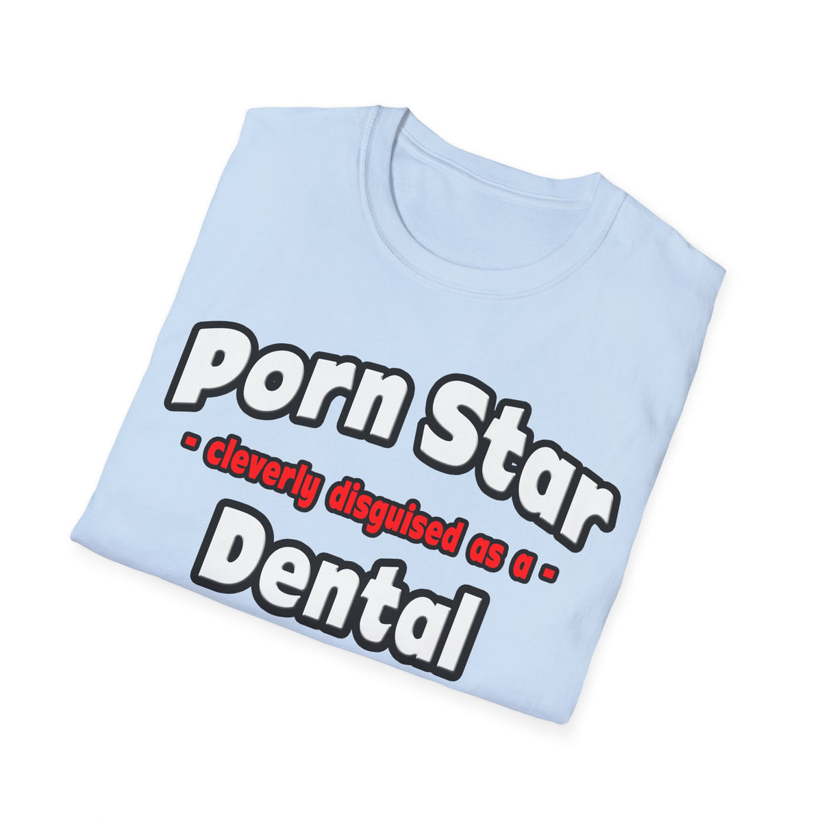 Porn Star .. Dental Assistant - Unisex Softstyle T-Shirt