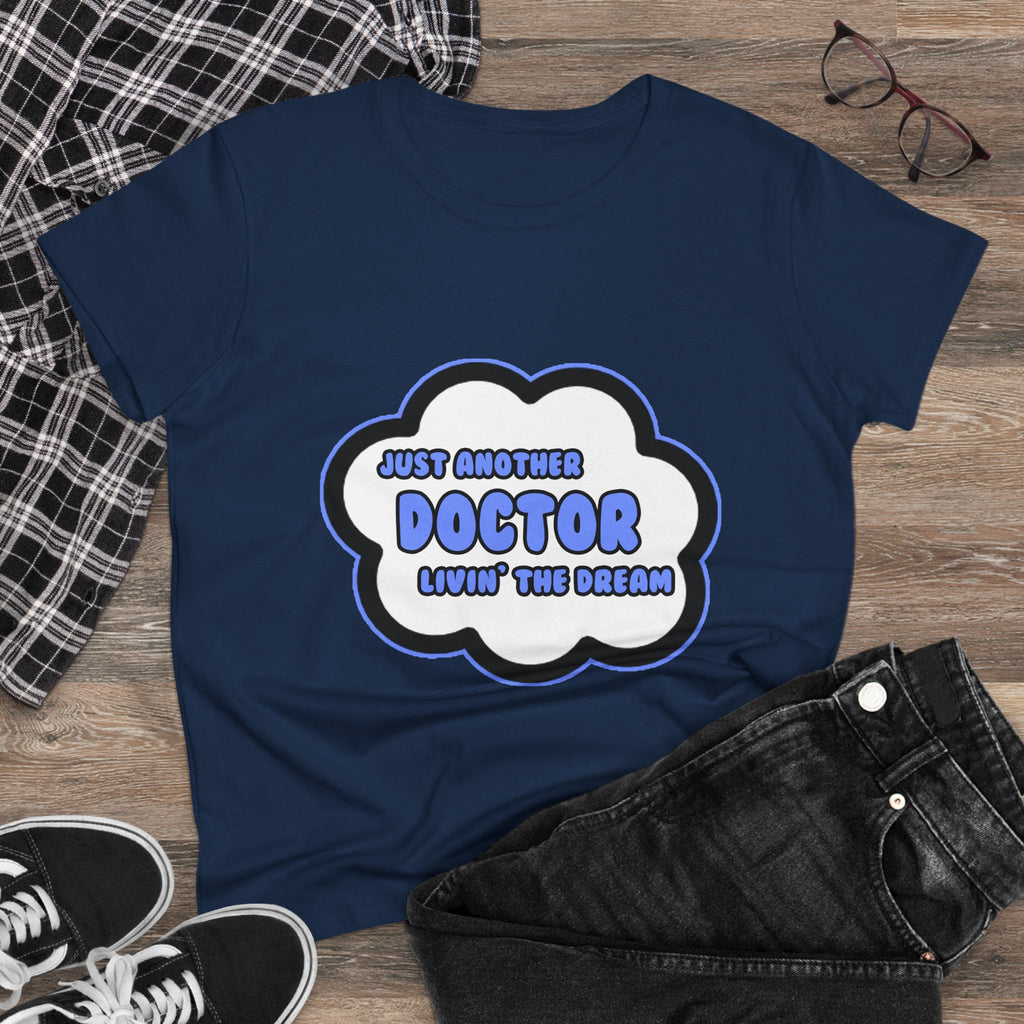 Doctor .. Livin' The Dream - Women's Midweight Cotton Tee