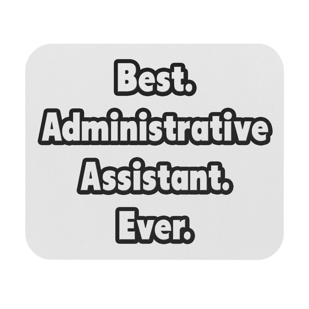 Best. Administrative Assistant. Ever - Mouse Pad (Rectangle)
