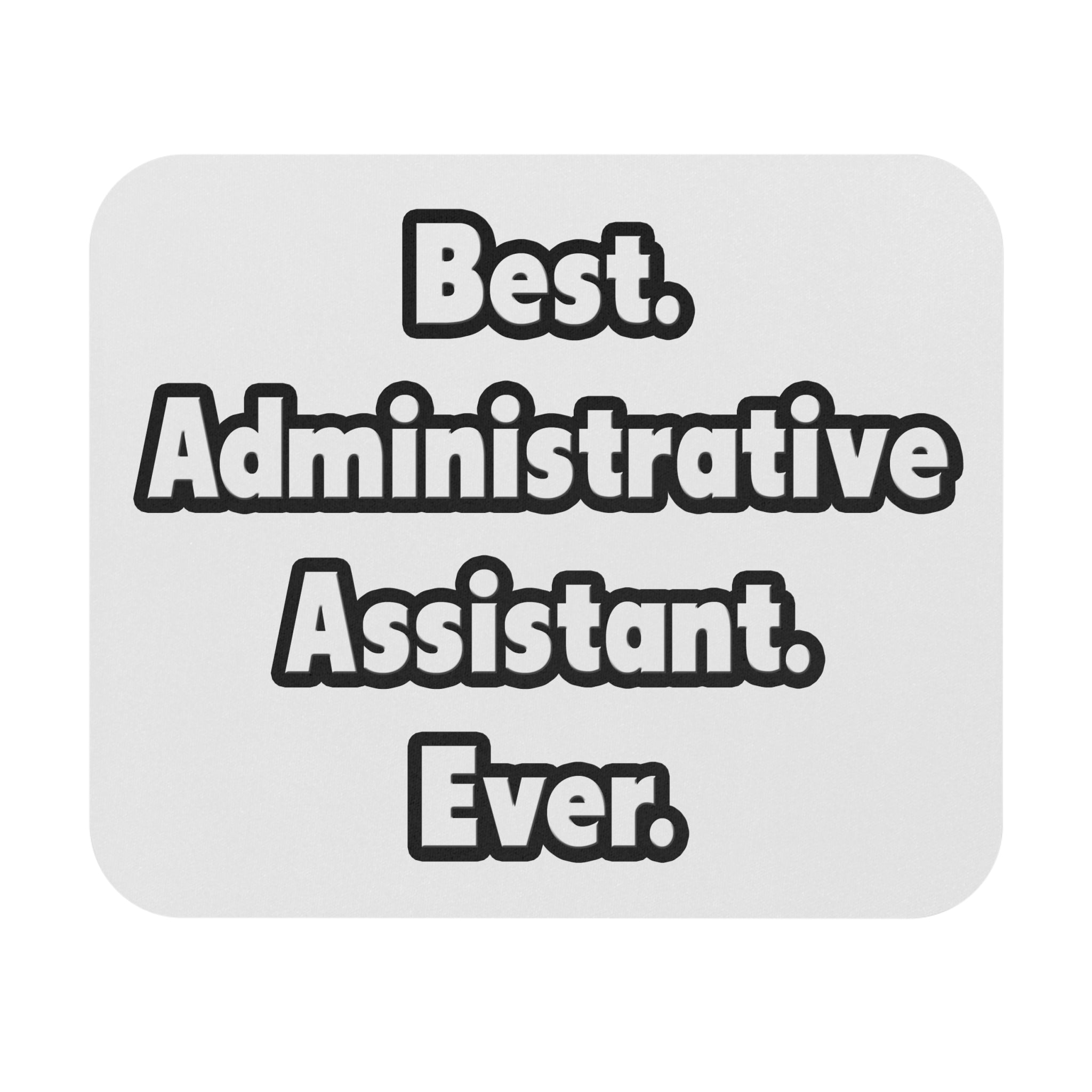 Best. Administrative Assistant. Ever - Mouse Pad (Rectangle)