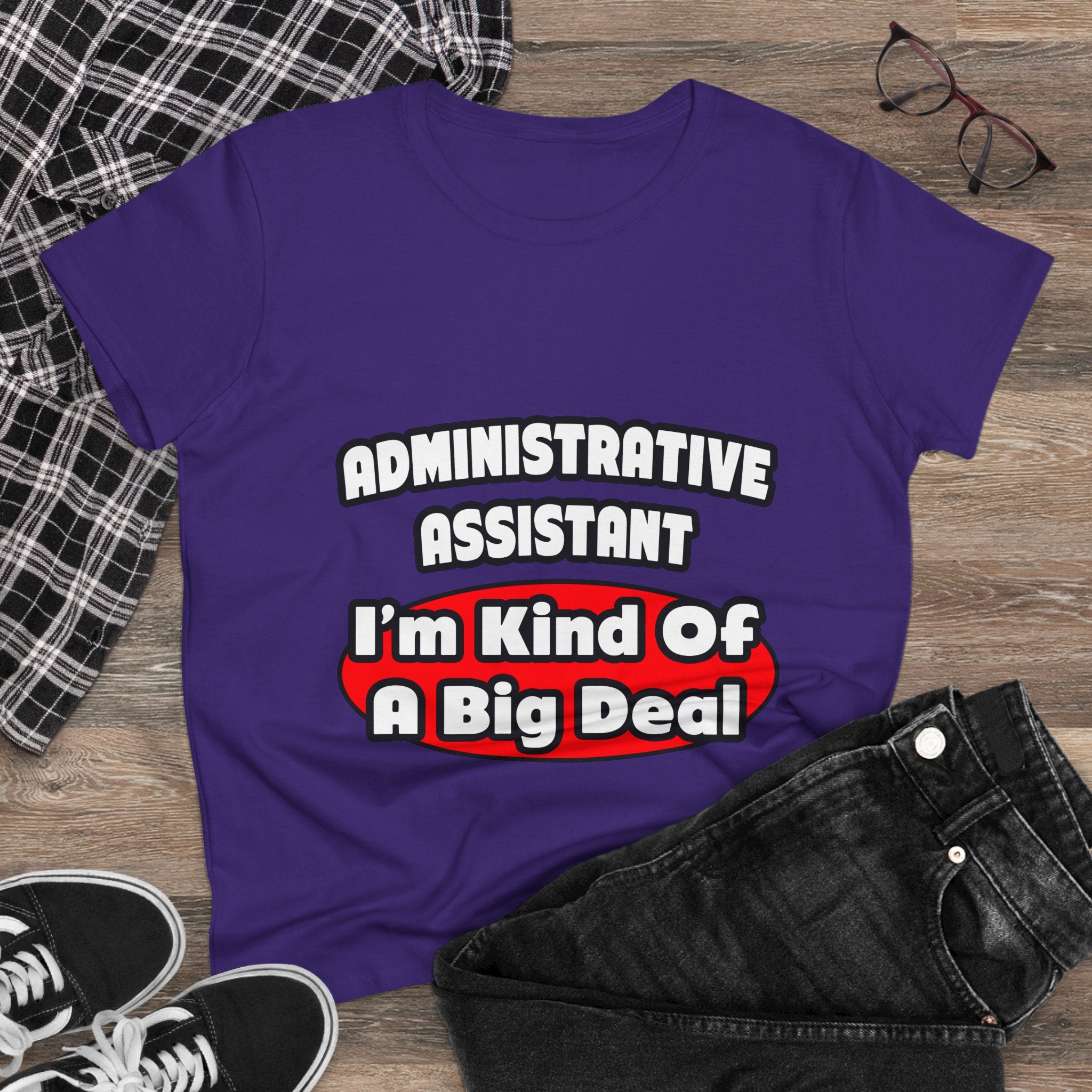 Administrative Assistant...Big Deal - Women's Midweight Cotton Tee