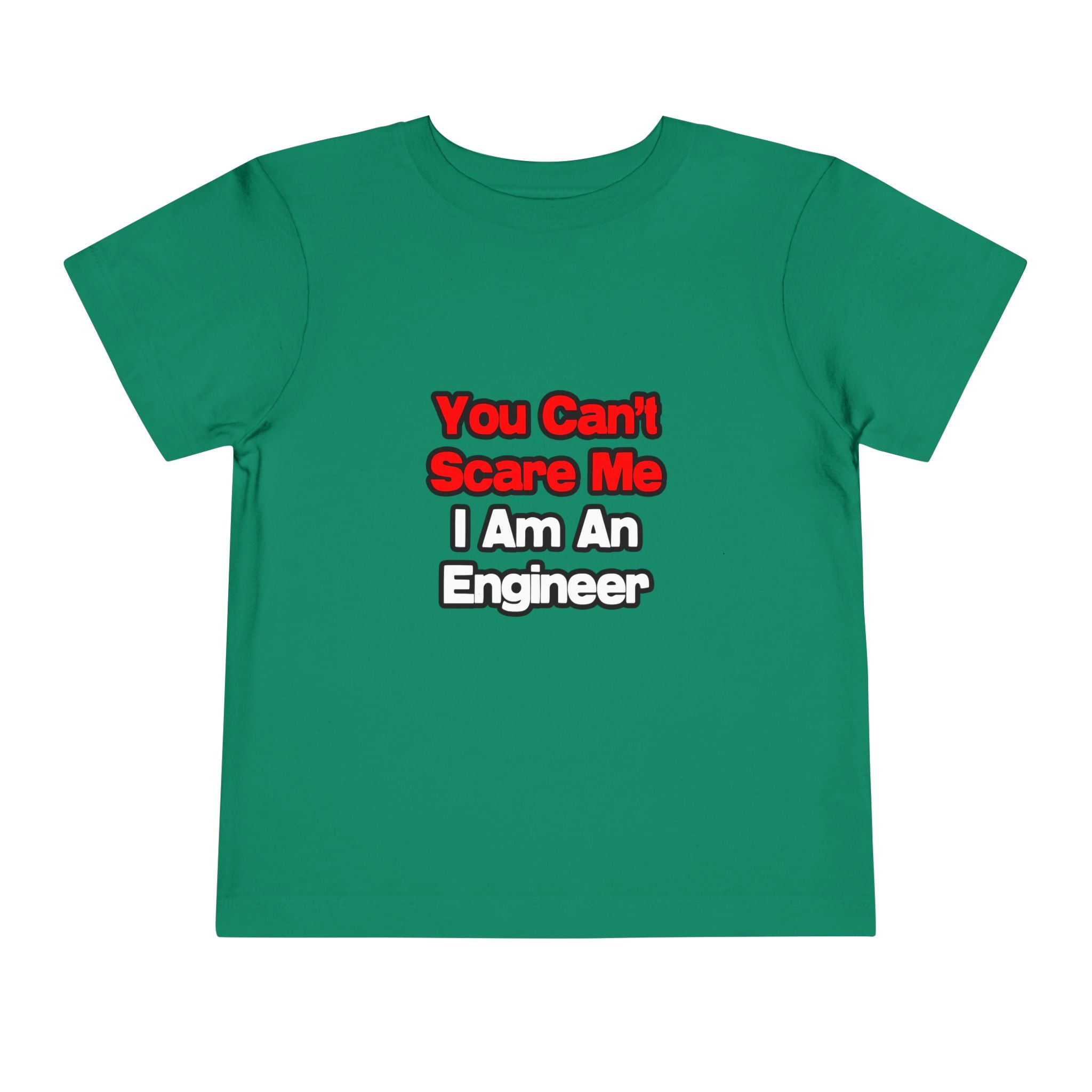 You Can't Scare Me...Engineer - Toddler Short Sleeve Tee